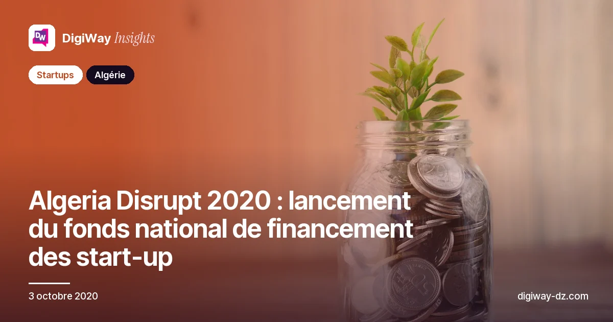 Algeria Disrupt 2020 : lancement du fonds national de financement des start-up