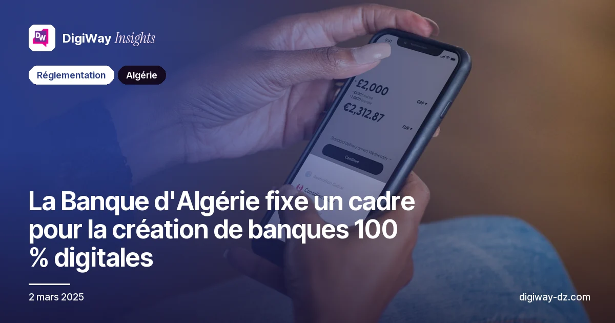 La Banque d'Algérie fixe un cadre pour la création de banques 100 % digitales