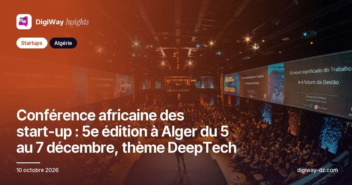 Conférence africaine des start-up : 5e édition à Alger du 5 au 7 décembre, thème DeepTech