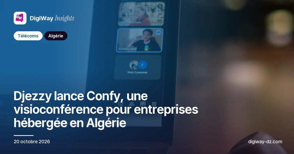 Djezzy lance Confy, une visioconférence pour entreprises hébergée en Algérie