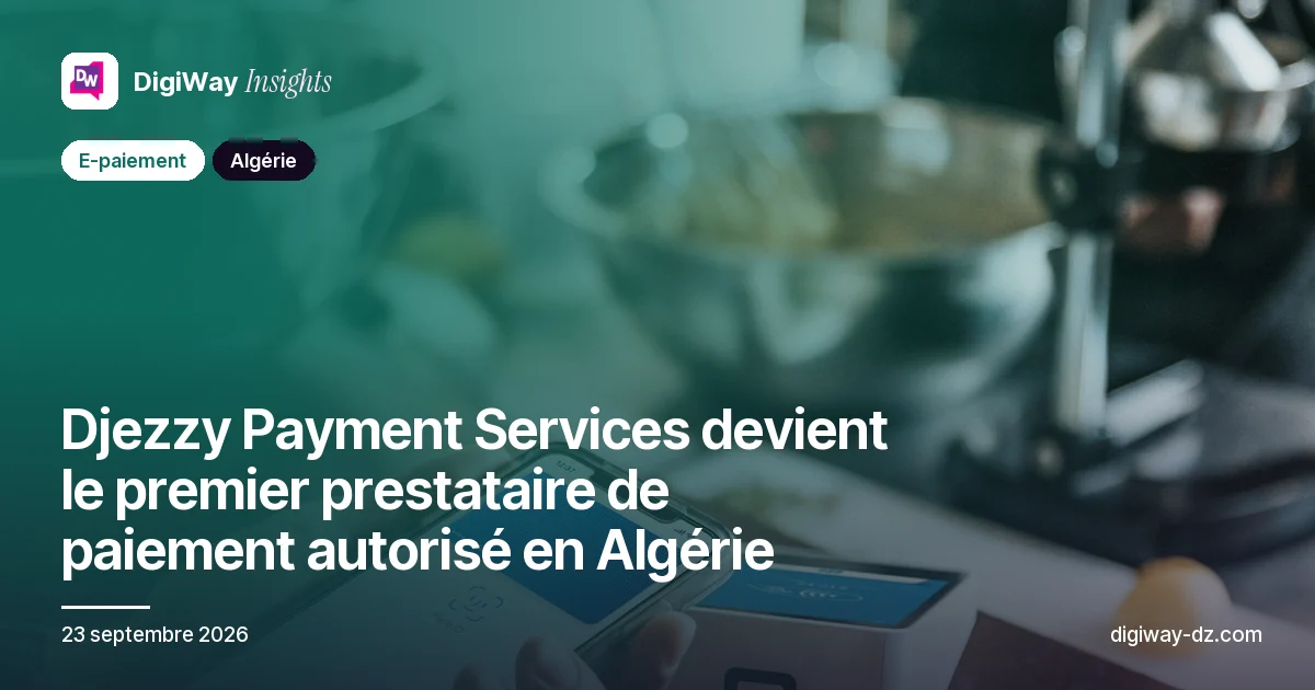 Djezzy Payment Services devient le premier prestataire de paiement autorisé en Algérie