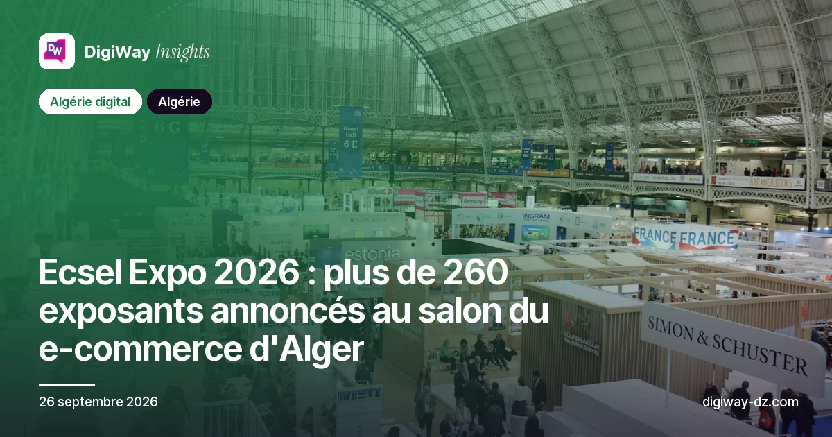 Ecsel Expo 2026 : plus de 260 exposants annoncés au salon du e-commerce d'Alger