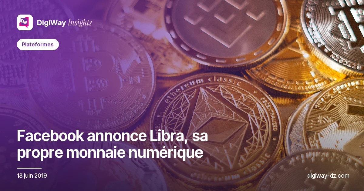 Facebook annonce Libra, sa propre monnaie numérique