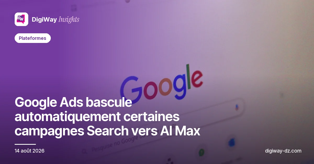 Google Ads bascule automatiquement certaines campagnes Search vers AI Max