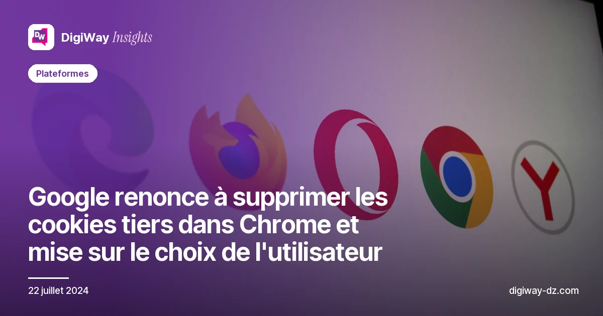 Google renonce à supprimer les cookies tiers dans Chrome et mise sur le choix de l'utilisateur