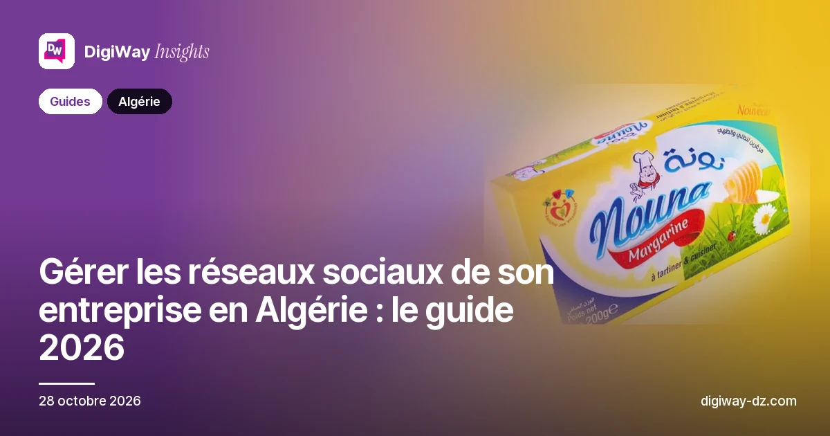 Gérer les réseaux sociaux de son entreprise en Algérie : le guide 2026