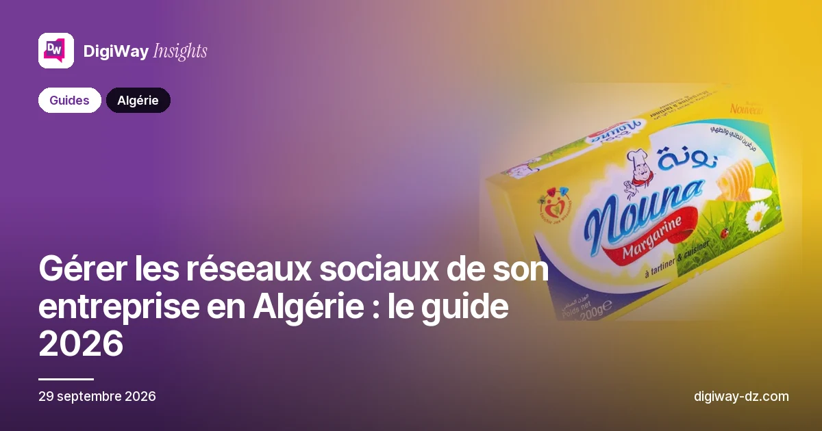 Gérer les réseaux sociaux de son entreprise en Algérie : le guide 2026