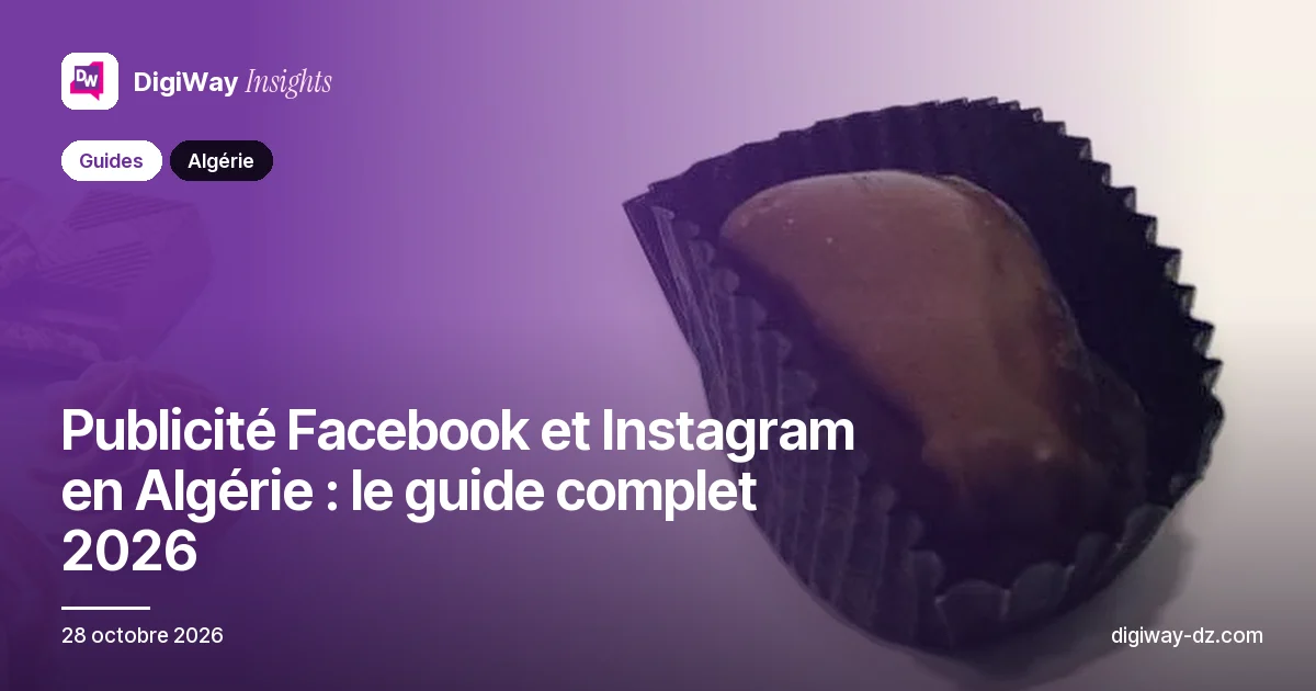 Publicité Facebook et Instagram en Algérie : le guide complet 2026
