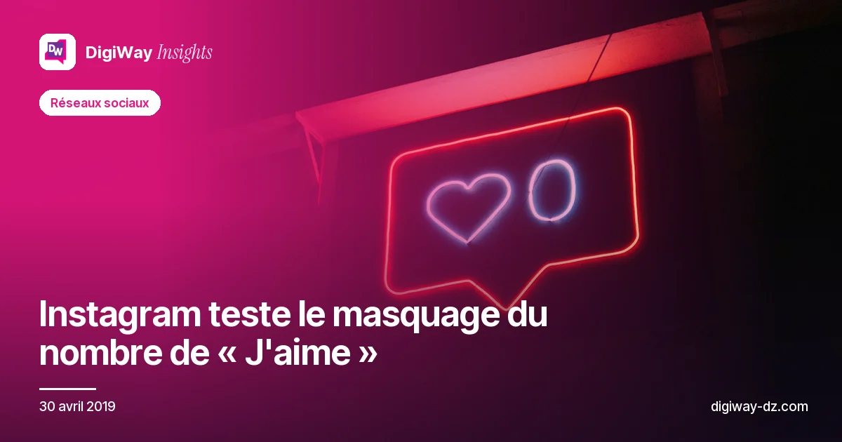 Instagram teste le masquage du nombre de « J'aime »