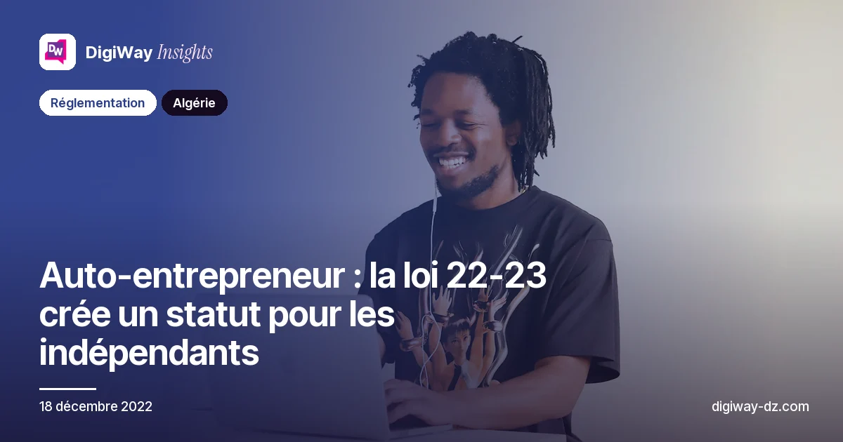 Auto-entrepreneur : la loi 22-23 crée un statut pour les indépendants
