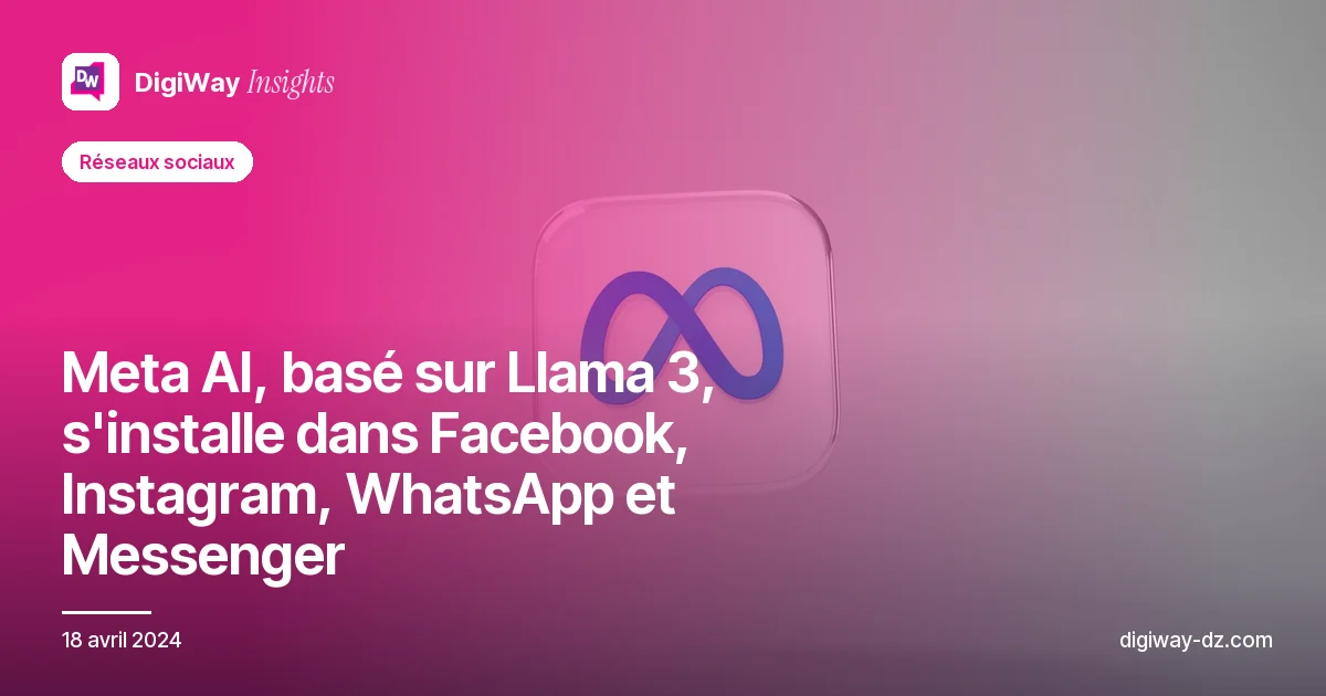 Meta AI, basé sur Llama 3, s'installe dans Facebook, Instagram, WhatsApp et Messenger
