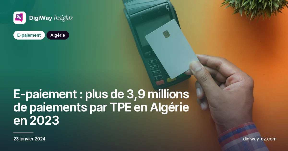 E-paiement : plus de 3,9 millions de paiements par TPE en Algérie en 2023