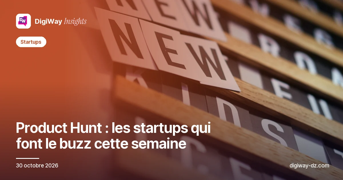 Product Hunt : les startups qui font le buzz cette semaine