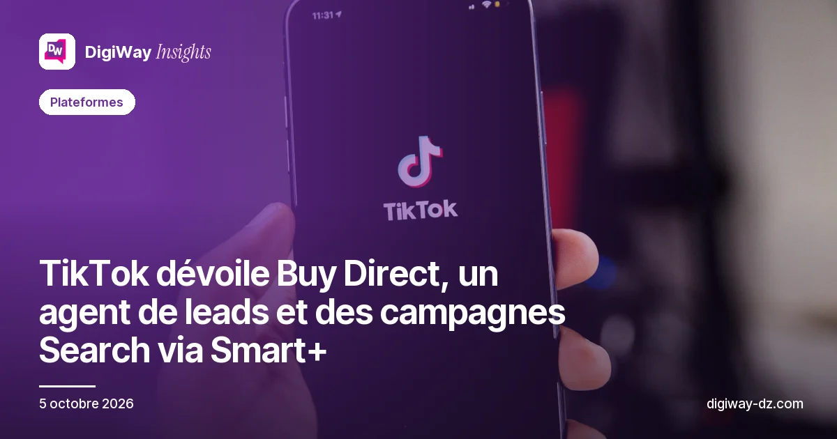 TikTok dévoile Buy Direct, un agent de leads et des campagnes Search via Smart+