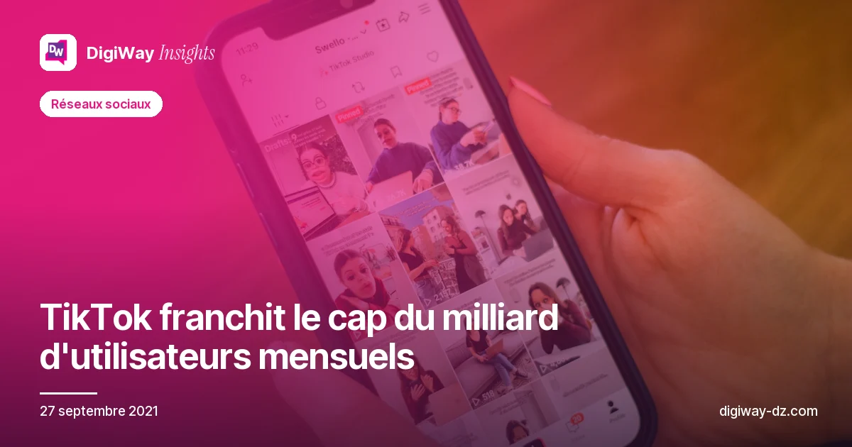 TikTok franchit le cap du milliard d'utilisateurs mensuels