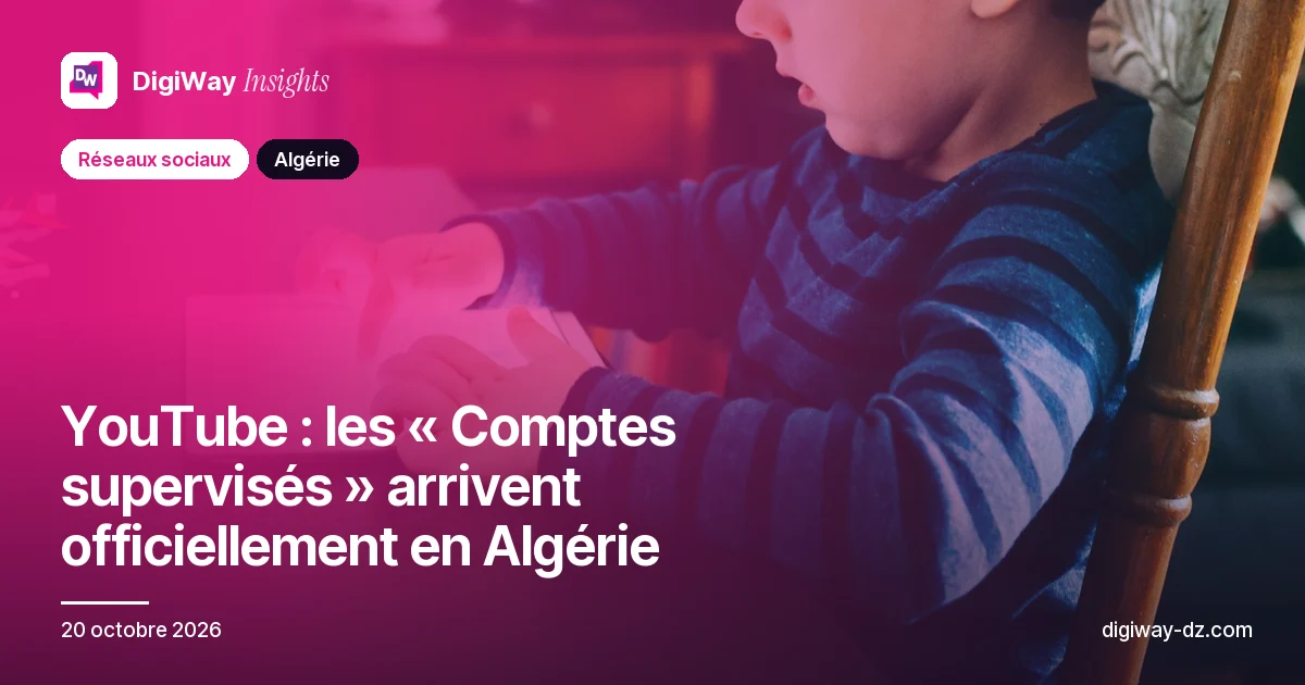 YouTube : les « Comptes supervisés » arrivent officiellement en Algérie